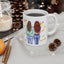 Ceramic Mug 11oz,for best friend ,gift for friend,christmas gift mug