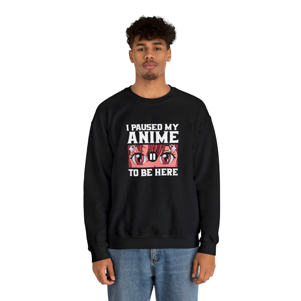 "Express Your Passion: Stylish Sweatshirt with 'I Paused My Anime to Be Here' Design | Shop Now for Unique Anime-Inspired Fashion!",Unisex sweatshirt, Crewneck Sweatshirt