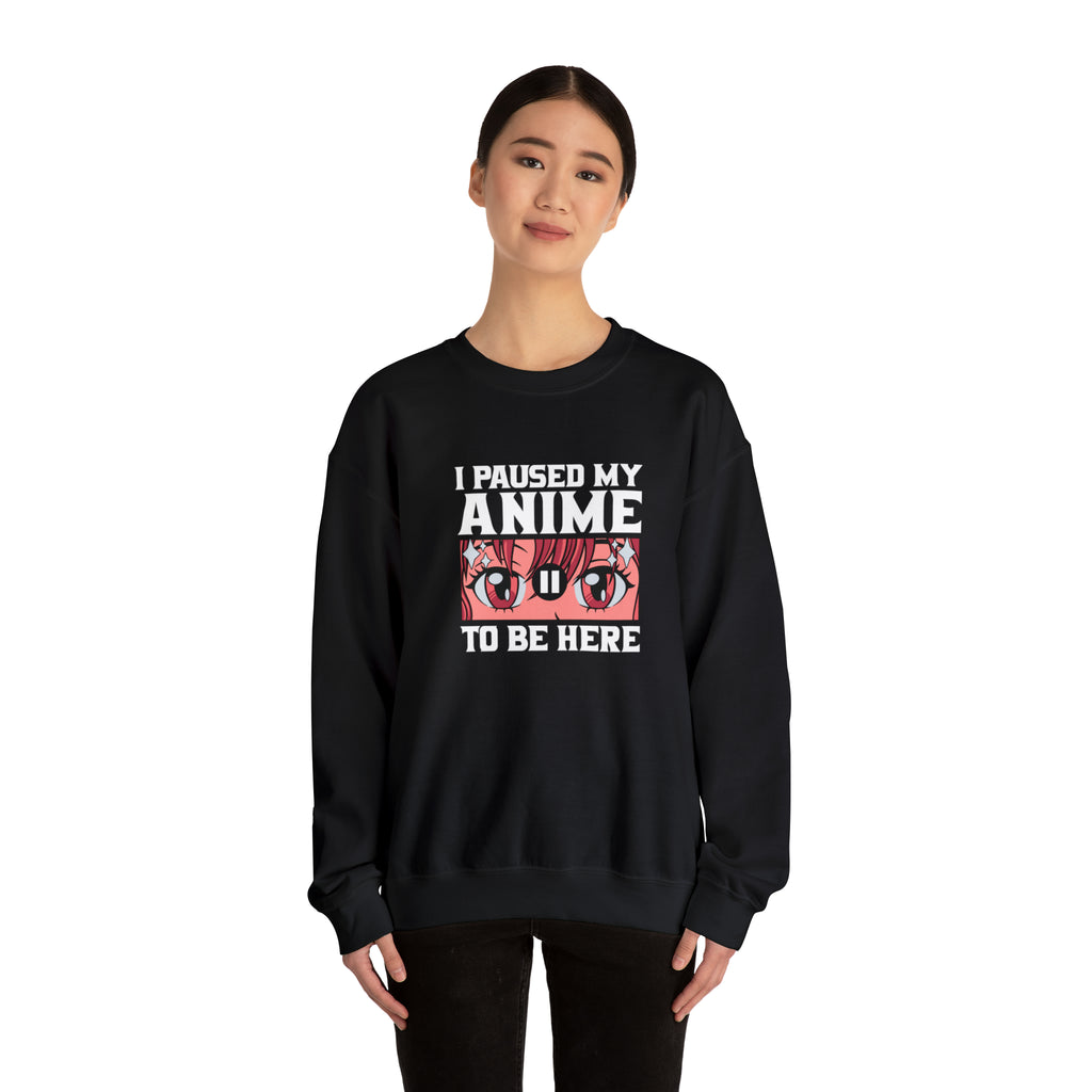 "Express Your Passion: Stylish Sweatshirt with 'I Paused My Anime to Be Here' Design | Shop Now for Unique Anime-Inspired Fashion!",Unisex sweatshirt, Crewneck Sweatshirt